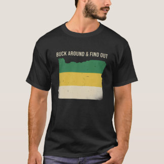 Buck Around and Find Out Shirt Funny Oregon Map Tシャツ