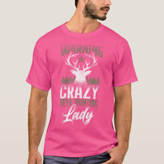 Buck Deer Hunting Hunter Girl Warning Crazy Deer Tシャツ