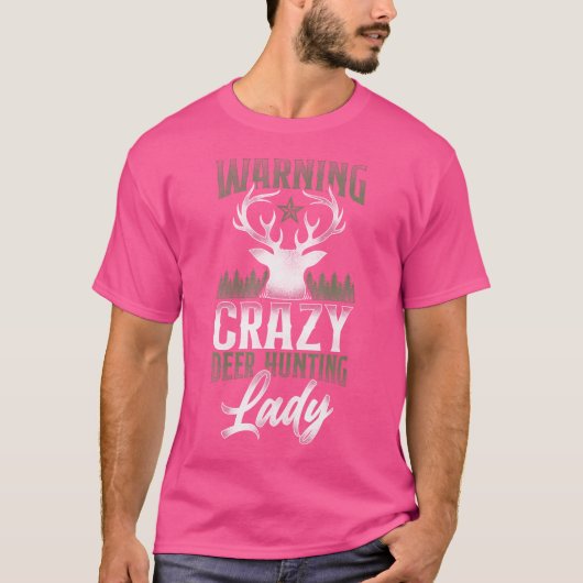 Buck Deer Hunting Hunter Girl Warning Crazy Deer Tシャツ (正面)