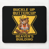 Buckle Up Buttercup Beaver Workplace Safety Meme マウスパッド (正面)