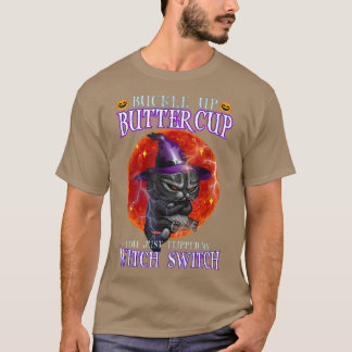 Buckle Up Buttercup You Just Flipped My Witch Swit Tシャツ