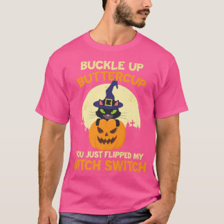Buckle Up Buttercup You Just Flipped My Witch Swit Tシャツ