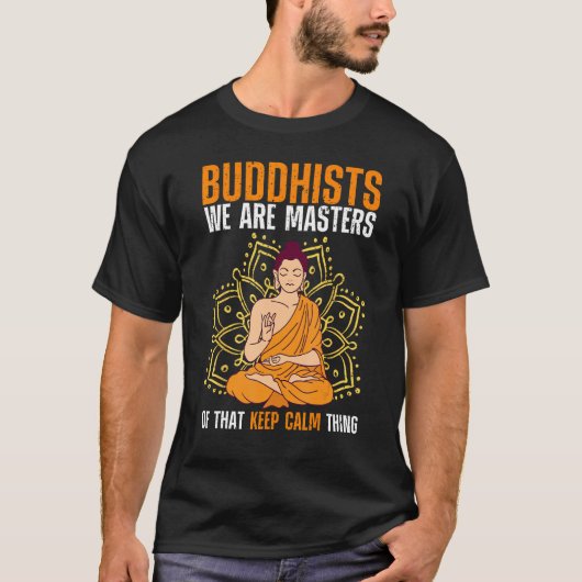 Buddha Buddhism Buddhists We Are Masters Of Keep C Tシャツ (正面)