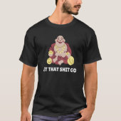 Buddha Monk Namaste Buddhism Pray Let Worries Trou Tシャツ (正面)