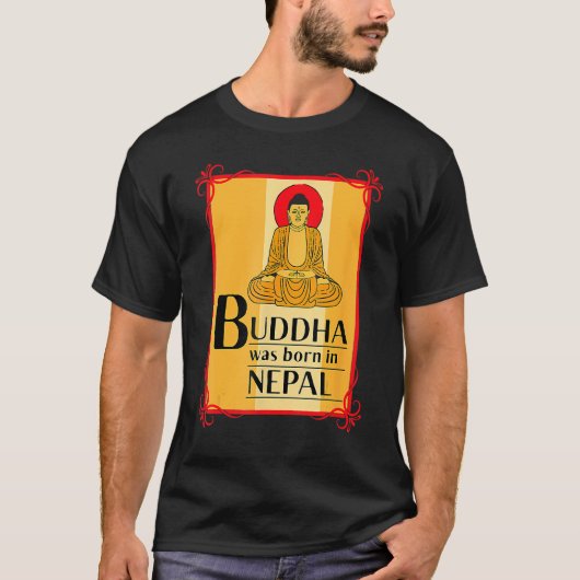 Buddha Was Born In Nepal Nepali Nepalese Tシャツ (正面)