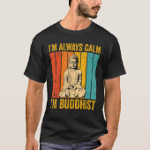 Buddhism Buddha Buddhist Retro I'm always calm I'm Tシャツ (正面)