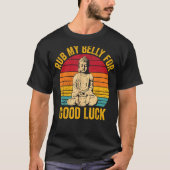 Buddhism Buddha Buddhist Retro Rub My Belly for Go Tシャツ (正面)