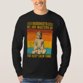 Buddhism Buddha Buddhists We Are Masters Of Keep C Tシャツ (正面)