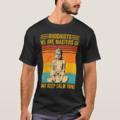 Buddhism Buddha Buddhists We Are Masters Of Keep C Tシャツ (正面)
