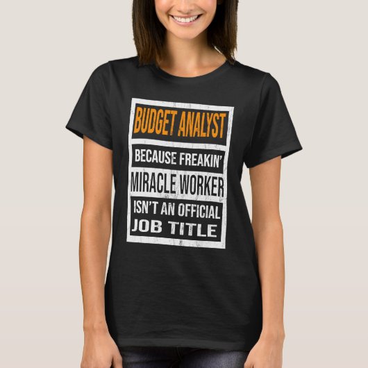 Budget Analyst Because Miracle Worker Funny Men Wo Tシャツ (正面)