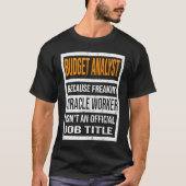 Budget Analyst Because Miracle Worker Funny Men Wo Tシャツ (正面)