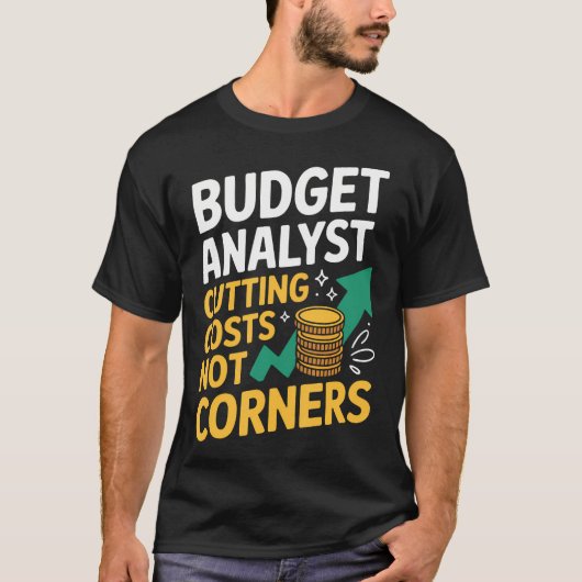 Budget Analyst Cutting Costs Not Corners Tシャツ (正面)