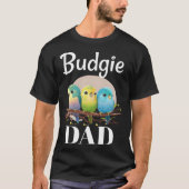 Budgie Dad Budgerigar Parakeet Bird 10 Tシャツ (正面)