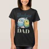 Budgie Dad Budgerigar Parakeet Bird 17 Tシャツ (正面)