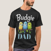 Budgie Dad Budgerigar Parakeet Bird 7 Tシャツ (正面)
