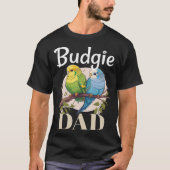 Budgie Dad Budgerigar Parakeet Bird 8 Tシャツ (正面)