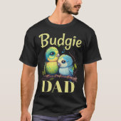 Budgie Dad Budgerigar Parakeet Bird 9 Tシャツ (正面)