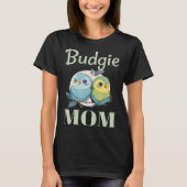 Budgie Mom Budgerigar Parakeet Bird 104 Tシャツ (正面)