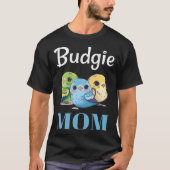 Budgie Mom Budgerigar Parakeet Bird 105 Tシャツ (正面)