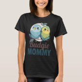 Budgie Mom Budgerigar Parakeet Bird 19 Tシャツ (正面)