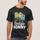 Budgie Mom Budgerigar Parakeet Bird 22 Tシャツ (正面)