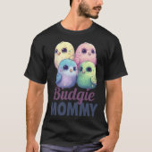 Budgie Mom Budgerigar Parakeet Bird 2 Tシャツ (正面)