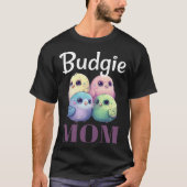 Budgie Mom Budgerigar Parakeet Bird 79 Tシャツ (正面)