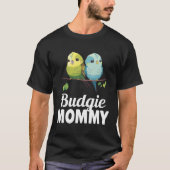 Budgie Mom Budgerigar Parakeet Bird 8 Tシャツ (正面)