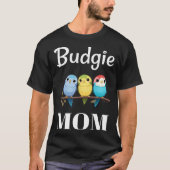 Budgie Mom Budgerigar Parakeet Bird 93 Tシャツ (正面)