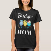 Budgie Mom Budgerigar Parakeet Bird 93 Tシャツ (正面)