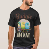 Budgie Mom Budgerigar Parakeet Bird 95 Tシャツ (正面)