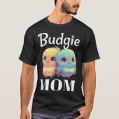 Budgie Mom Budgerigar Parakeet Bird 98 Tシャツ (正面)