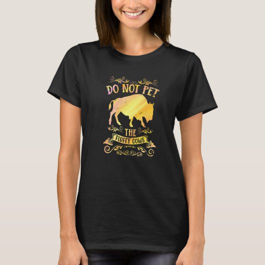 Buffalo Funny Bison Do Not Pet The Fluffy Cows Pre Tシャツ (正面)
