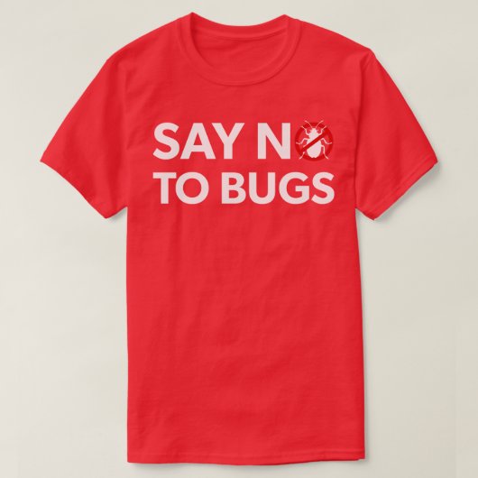 Bug Exterminator Pest Control TechniicianがNoと答える Tシャツ (デザイン正面)
