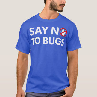 Bug Exterminator Pest Control TechniicianがNoと答える Tシャツ