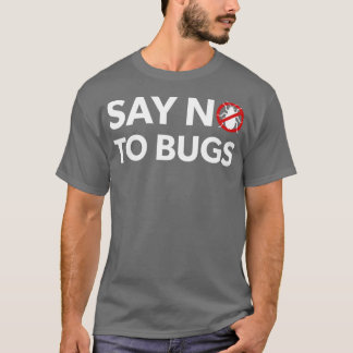 Bug Exterminator Pest Control TechniicianがNoと答える Tシャツ