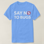 Bug Exterminator Pest Control TechniicianがNoと答える Tシャツ (デザイン正面)