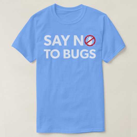 Bug Exterminator Pest Control TechniicianがNoと答える Tシャツ (デザイン正面)
