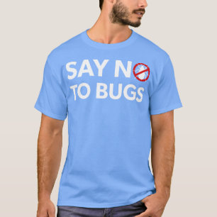 Bug Exterminator Pest Control TechniicianがNoと答える Tシャツ
