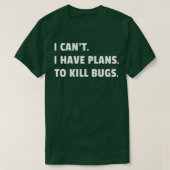 Bug Exterminator Pest Control Techniician I Have P Tシャツ (デザイン正面)