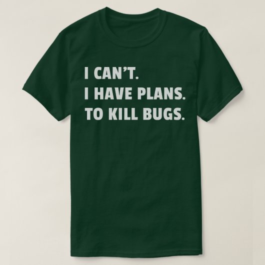 Bug Exterminator Pest Control Techniician I Have P Tシャツ (デザイン正面)