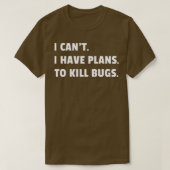 Bug Exterminator Pest Control Techniician I Have P Tシャツ (デザイン正面)
