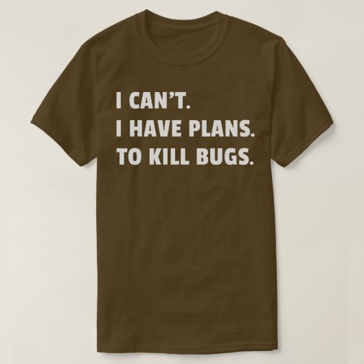 Bug Exterminator Pest Control Techniician I Have P Tシャツ (デザイン正面)