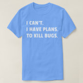 Bug Exterminator Pest Control Techniician I Have P Tシャツ (デザイン正面)