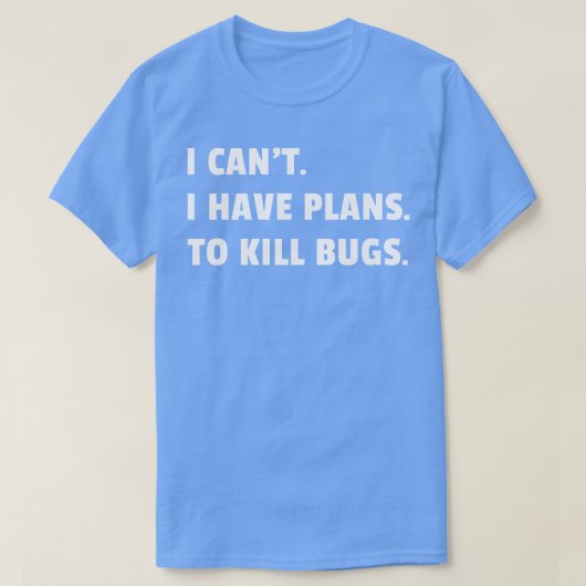 Bug Exterminator Pest Control Techniician I Have P Tシャツ (デザイン正面)