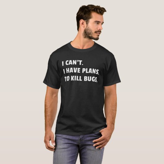 Bug Exterminator Pest Control Techniician I Have P Tシャツ (正面フル)