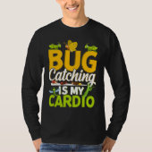 Bug  Insect Science  Bug Catching is my Cardio  11 Tシャツ (正面)