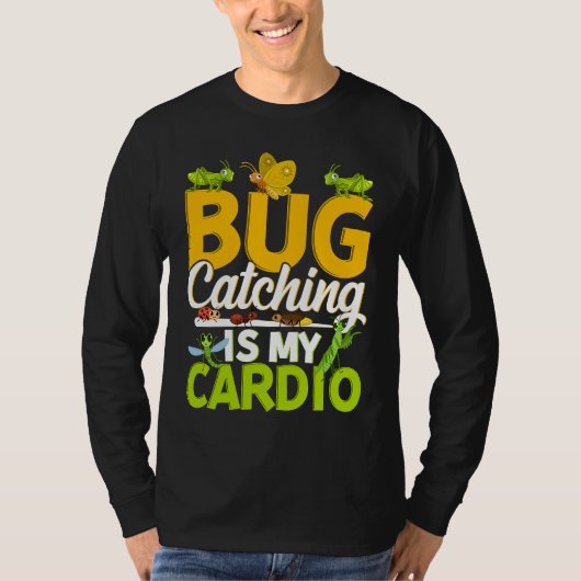 Bug Insect Science Bug Catching is my Cardio 11 Tシャツ (正面)