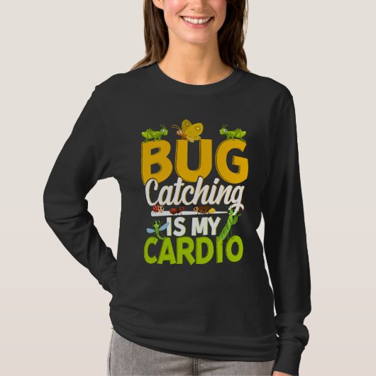 Bug  Insect Science  Bug Catching is my Cardio  11 Tシャツ (正面)