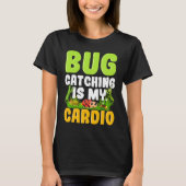 Bug  Insect Science  Bug Catching is my Cardio  14 Tシャツ (正面)